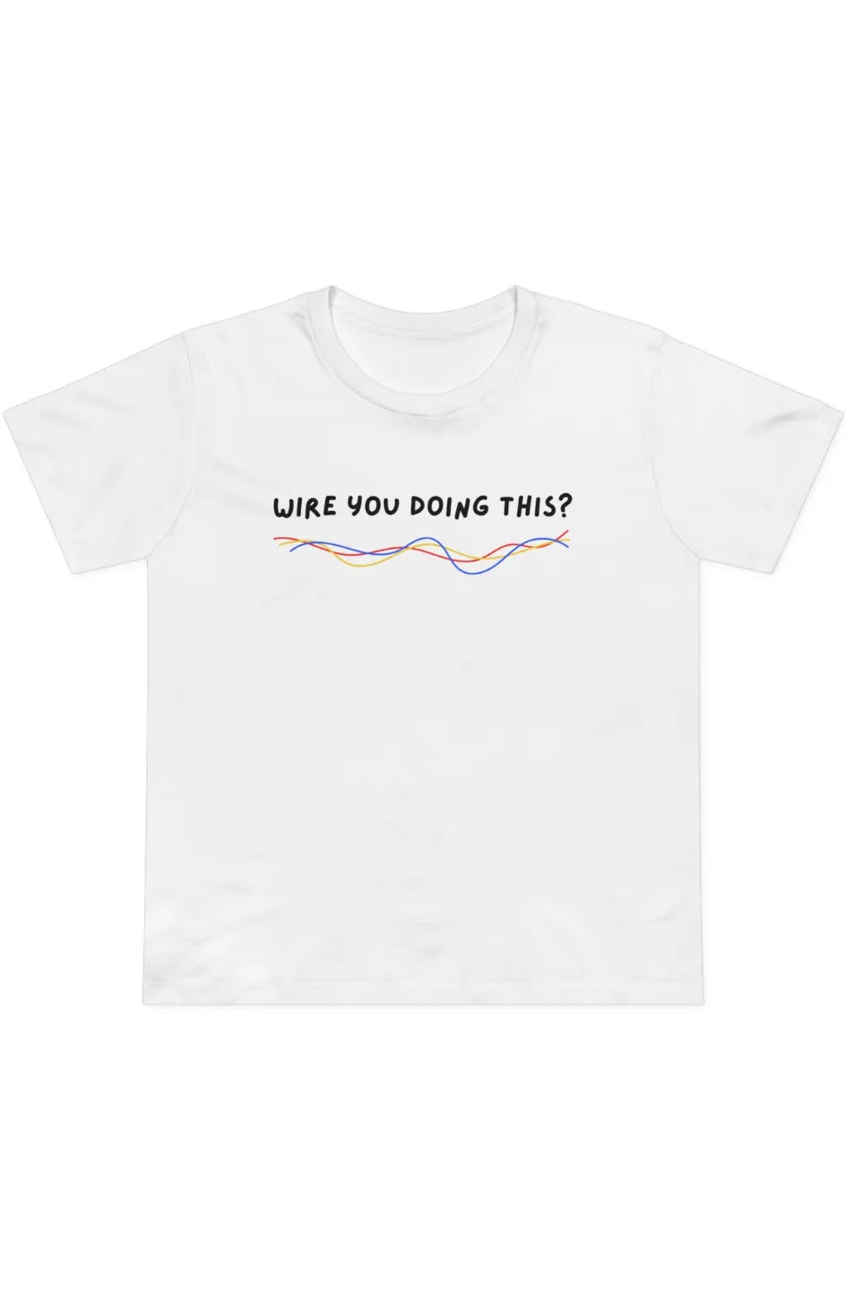 Women’s Midweight Staple Tee "Wire You Doing This?"