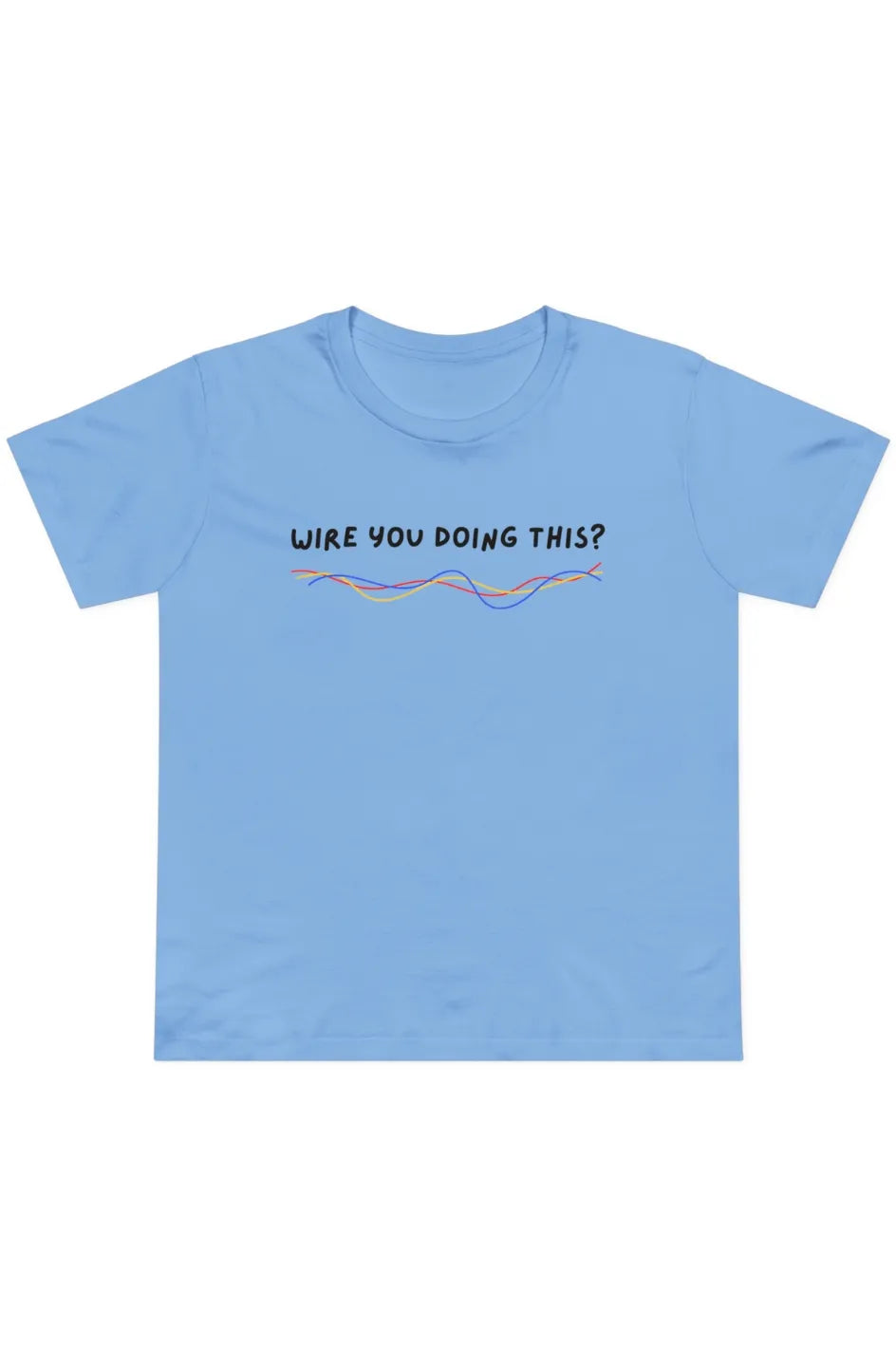 Women’s Midweight Staple Tee "Wire You Doing This?"