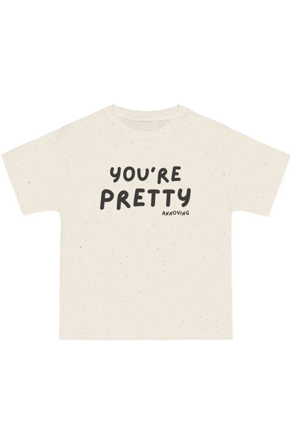 Women's Midweight Oversized Tee "You’re Pretty Annoying"