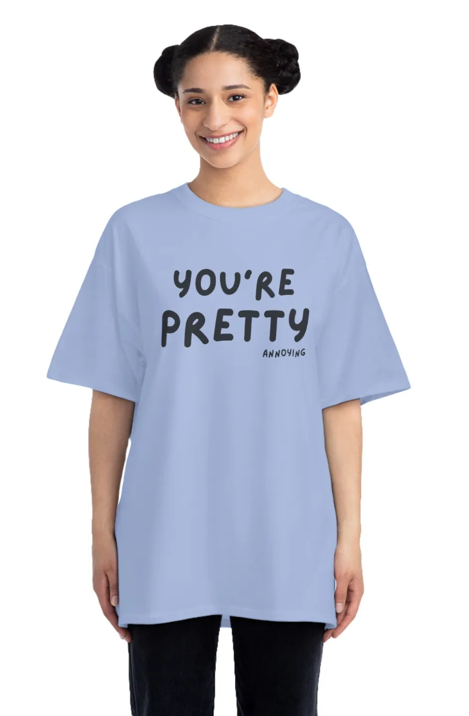 Women's Midweight Oversized Tee "You’re Pretty Annoying"