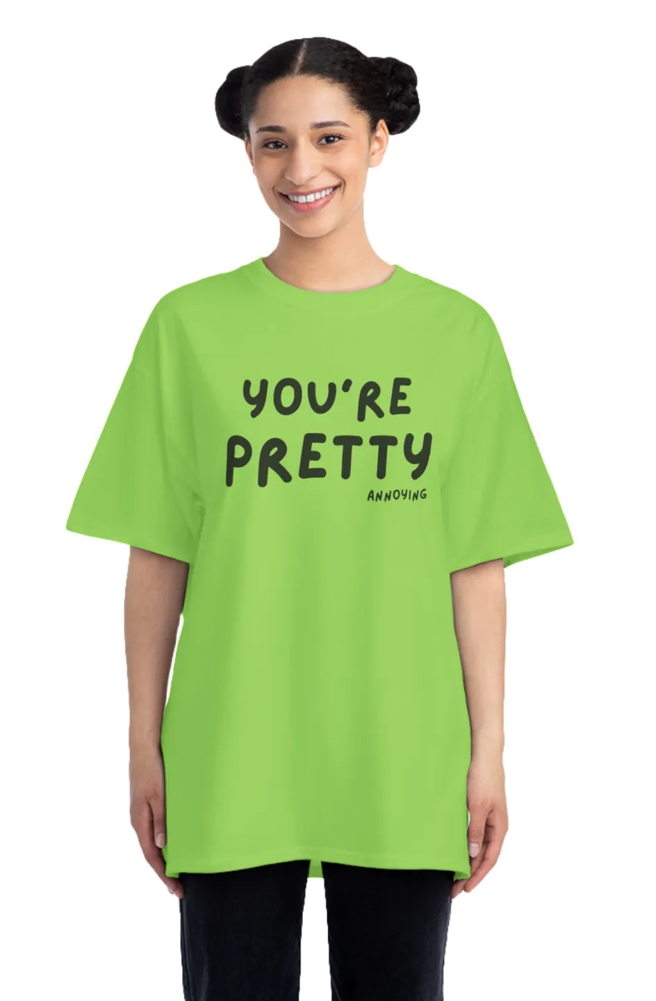 Women's Midweight Oversized Tee "You’re Pretty Annoying"