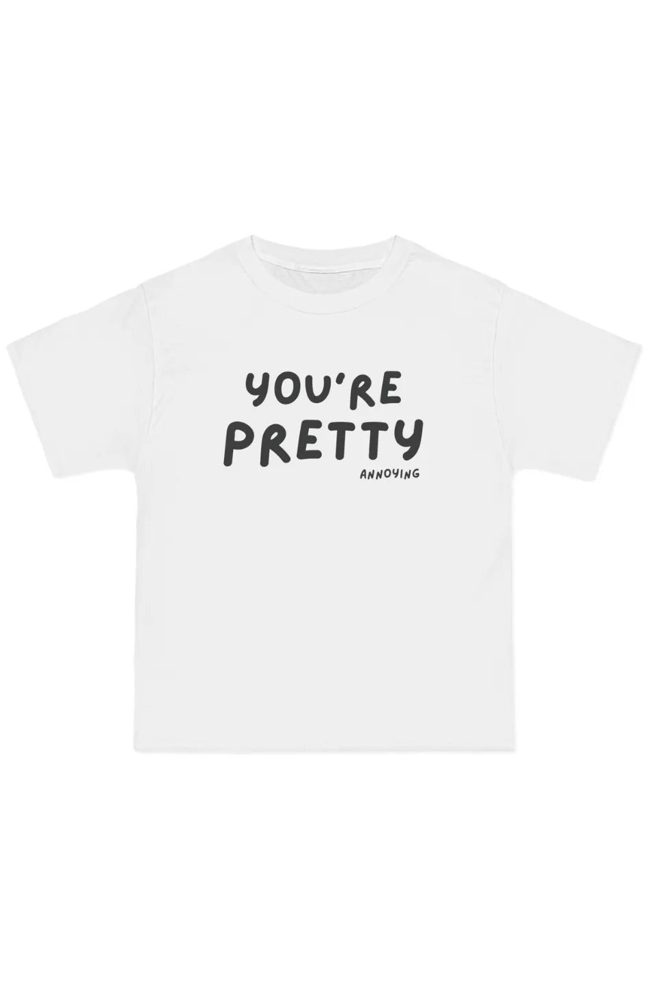 Women's Midweight Oversized Tee "You’re Pretty Annoying"