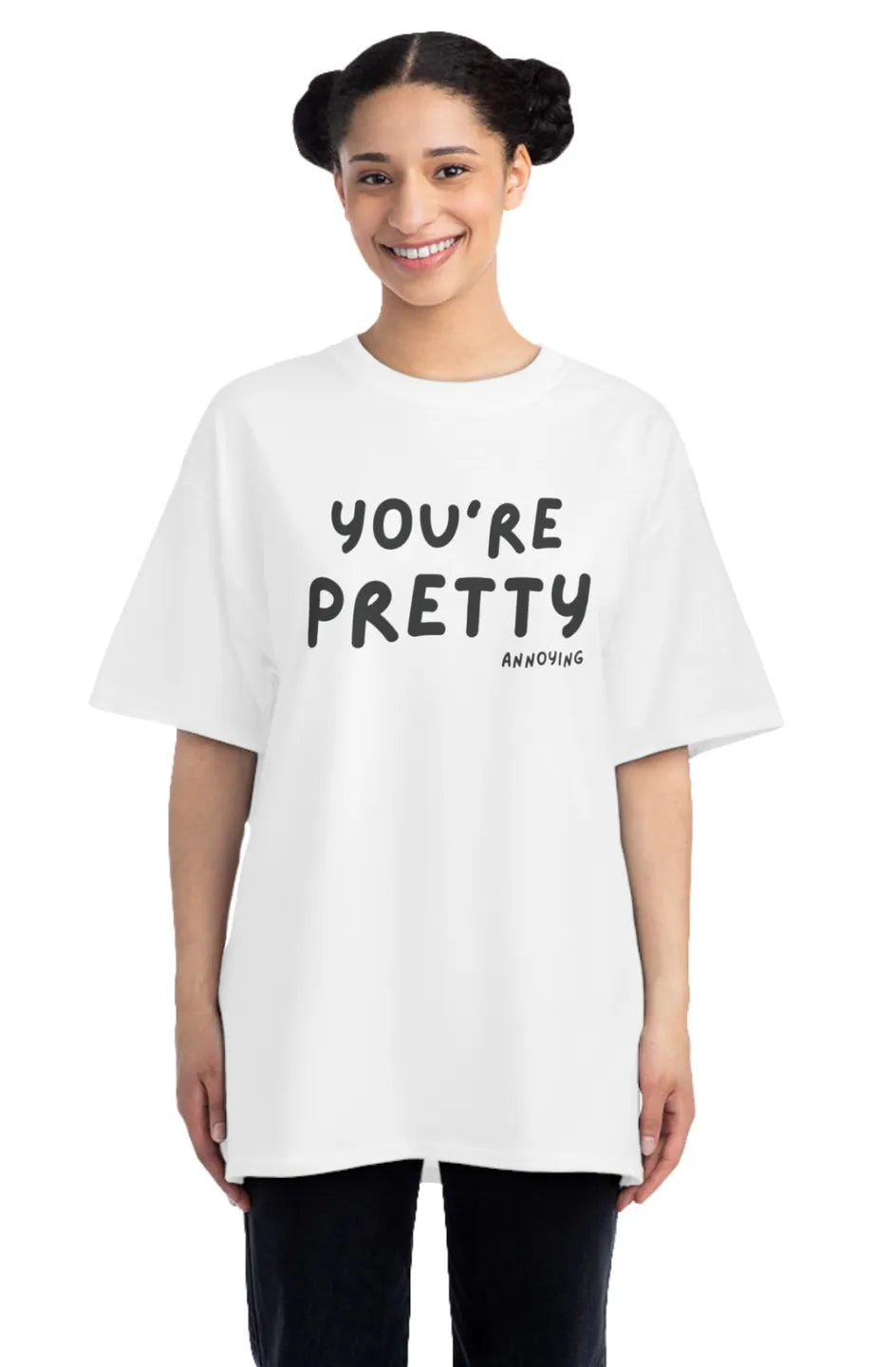 Women's Midweight Oversized Tee "You’re Pretty Annoying"