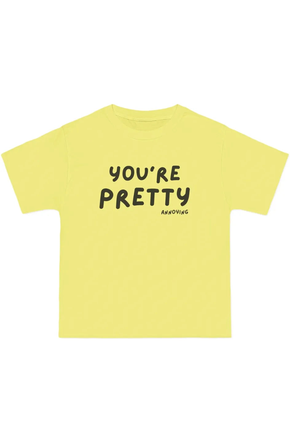 Women's Midweight Oversized Tee "You’re Pretty Annoying"